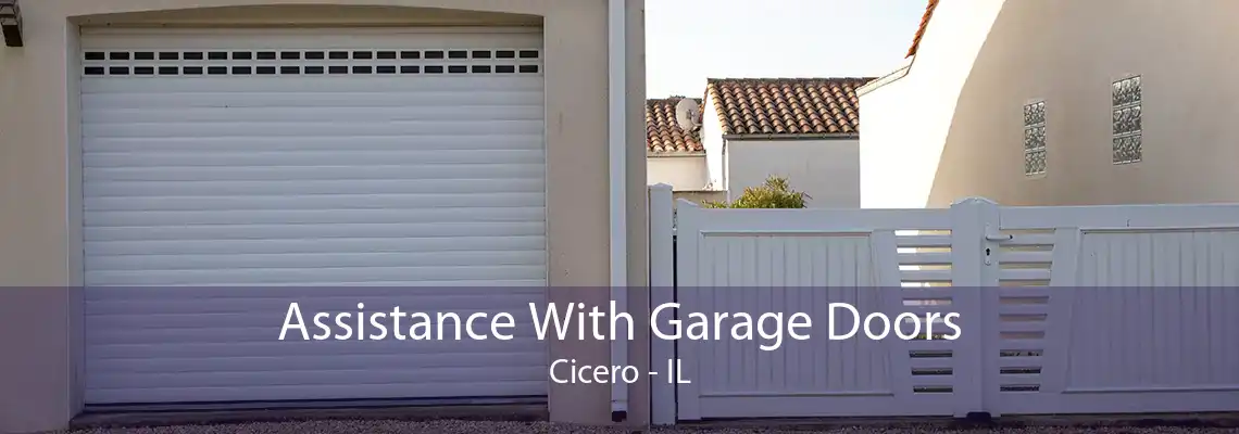 Assistance With Garage Doors Cicero - IL