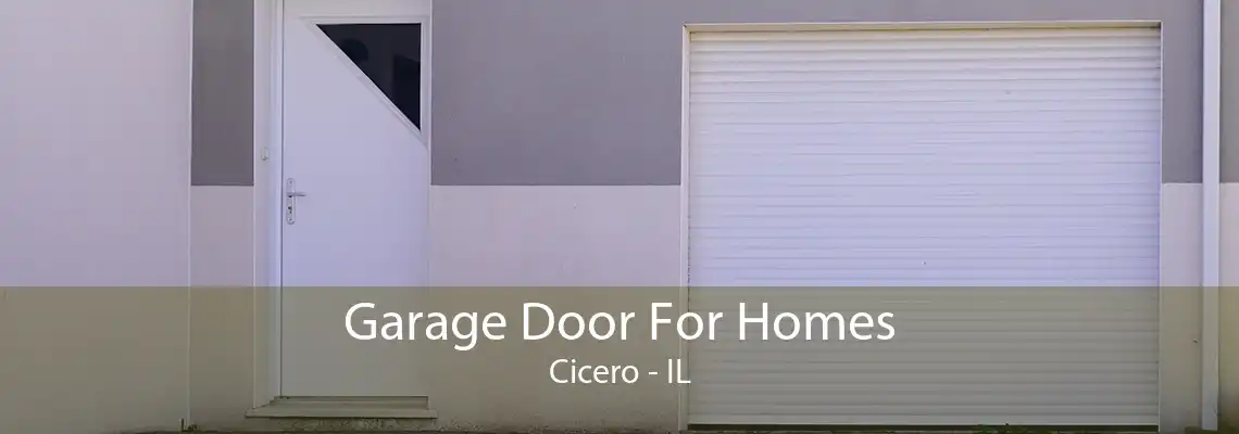 Garage Door For Homes Cicero - IL