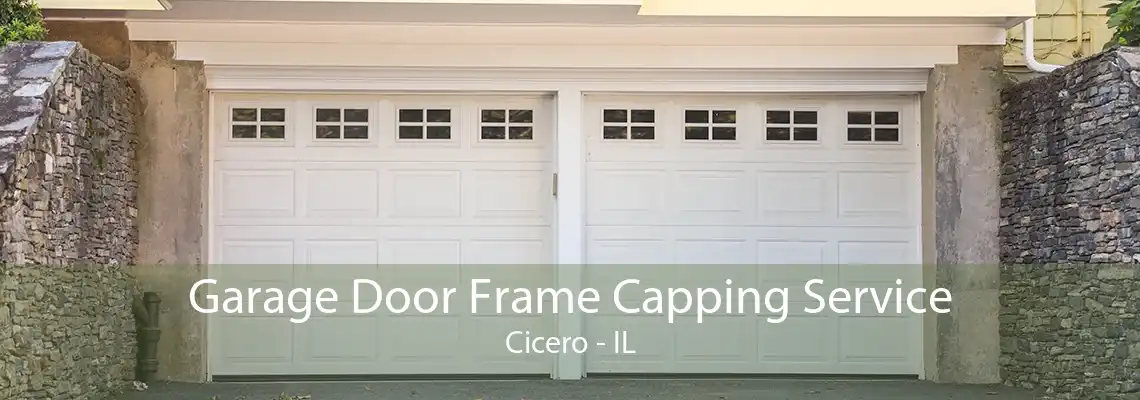 Garage Door Frame Capping Service Cicero - IL