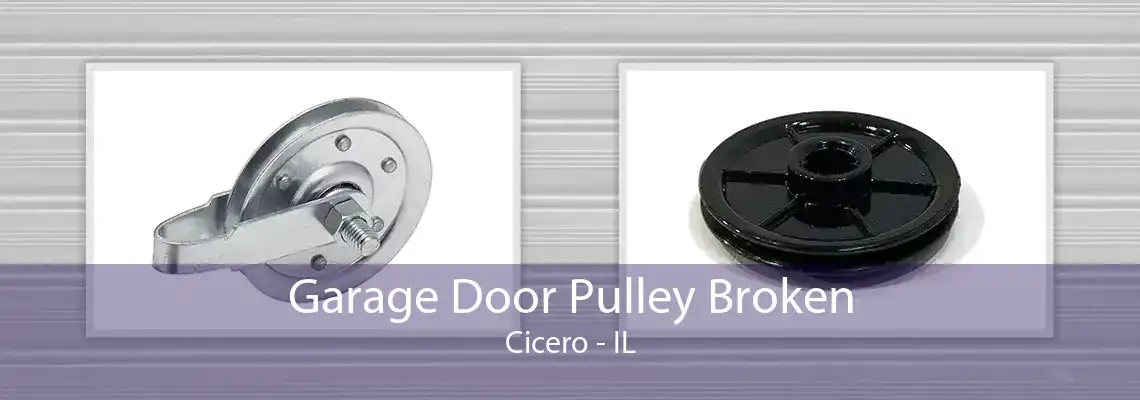 Garage Door Pulley Broken Cicero - IL