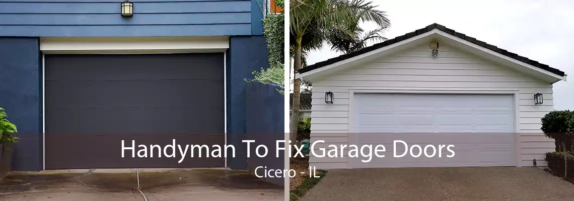 Handyman To Fix Garage Doors Cicero - IL